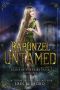 [Curse of the Fairy Tales 01] • Rapunzel Untamed